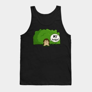 Funny Selfish Kawaii Hedgehog - My Hedge Tank Top